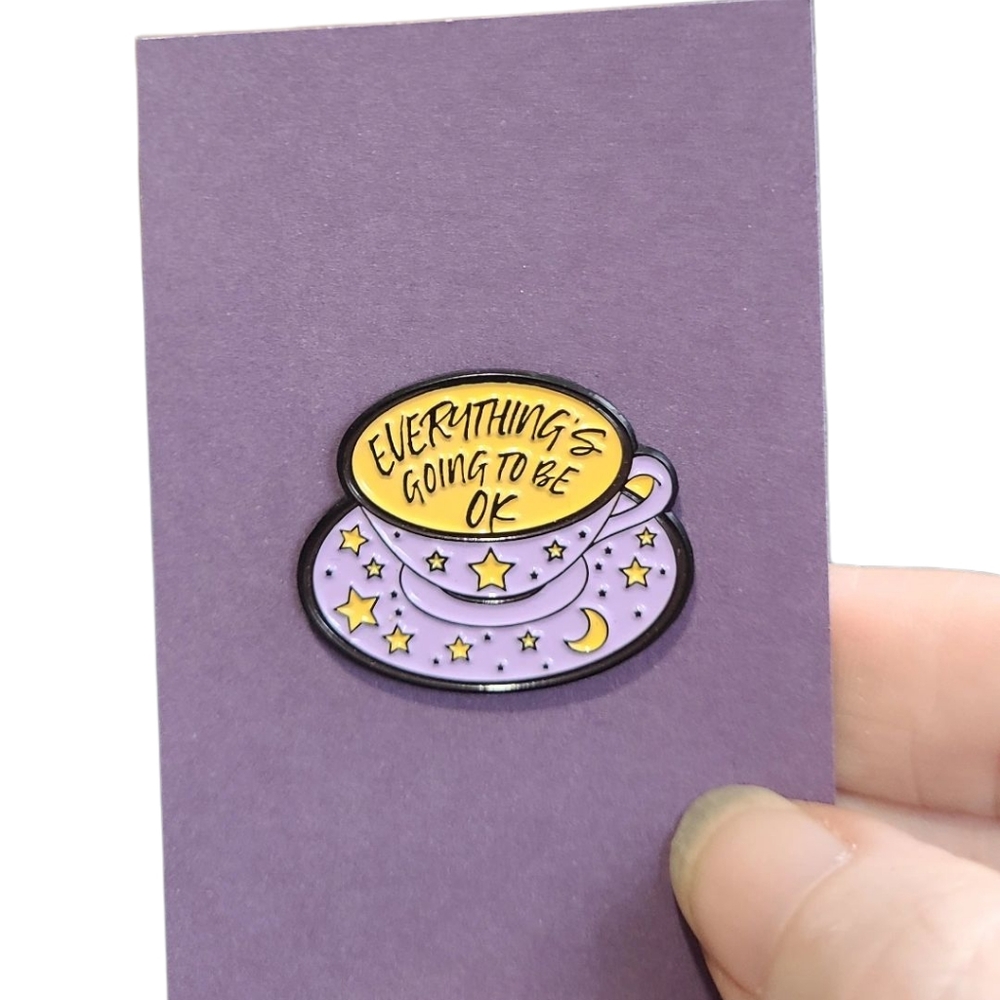 "Everythings Going To Be Ok" Enamel Pin